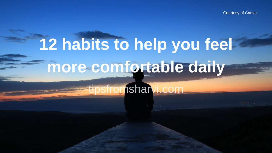 12 habits to help you feel more comfortable daily