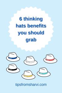 Chapeau images with different color ribbons. Text: 6 thinking hats benefits you should grab, tipsfromsharvi.com.