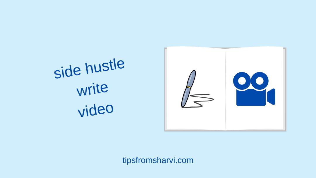 Pen and camera. Text: side hustle write video, tipsfromsharvi.com.