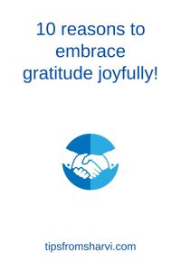 Hand shake. Text: 10 reasons to embrace gratitude joyfully! tipsfromsharvi.com.